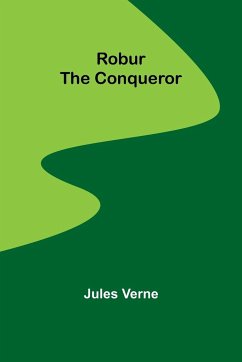 Robur the Conqueror - Verne, Jules