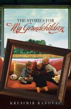 The Stories for My Grandchildren - Banovac, Kresimir
