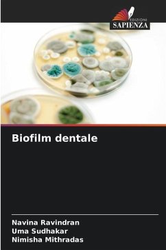 Biofilm dentale - Ravindran, Navina;Sudhakar, Uma;Mithradas, Nimisha