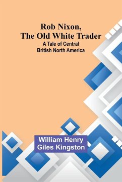 Rob Nixon, the Old White Trader - Kingston, William Henry