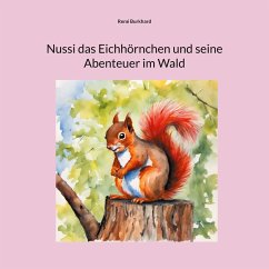 Nussi das Eichhörnchen und seine Abenteuer im Wald - Burkhard, René