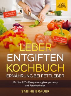 Leber entgiften Kochbuch ¿ Ernährung bei Fettleber - Sabine Brauer