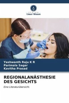 REGIONALANÄSTHESIE DES GESICHTS - K R, Yashwanth Raju;Sagar, Parimala;Prasad, Kavitha