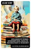 Gesammelte Werke: Kinderbücher, Romane, Erzählungen & Märchen (110 Titel in einem Buch) (eBook, ePUB)