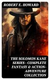 THE SOLOMON KANE SERIES - Complete Fantasy & Action-Adventure Collection (eBook, ePUB)