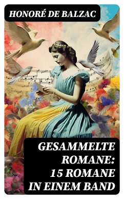 Gesammelte Romane: 15 Romane in einem Band (eBook, ePUB) - Balzac, Honoré de