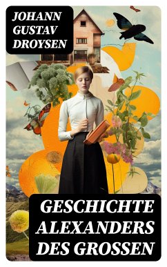 Geschichte Alexanders des Großen (eBook, ePUB) - Droysen, Johann Gustav