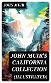 JOHN MUIR'S CALIFORNIA COLLECTION (Illustrated) (eBook, ePUB)