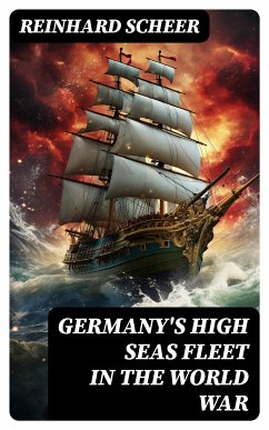 Germany's High Seas Fleet in the World War (eBook, ePUB) - Scheer, Reinhard