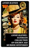 ANNIE HAYNES - Ultimate Collection of Golden Age Murder Mysteries (eBook, ePUB)