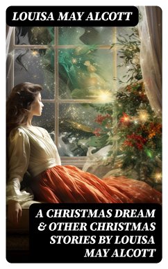 A Christmas Dream & Other Christmas Stories by Louisa May Alcott (eBook, ePUB) - Alcott, Louisa May