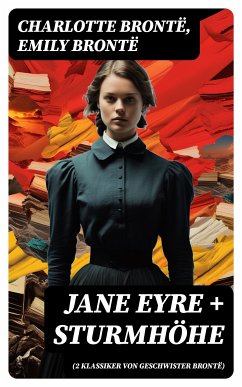 Jane Eyre + Sturmhöhe (2 Klassiker von Geschwister Brontë) (eBook, ePUB) - Brontë, Charlotte; Brontë, Emily