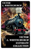 VICTOR L. WHITECHURCH Ultimate Collection (eBook, ePUB)