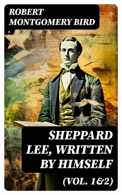 Sheppard Lee, Written by Himself (Vol. 1&2) (eBook, ePUB) - Bird, Robert Montgomery