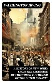 A History of New York: From the Beginning of the World to the End of the Dutch Dynasty (eBook, ePUB)