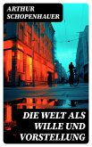 Die Welt als Wille und Vorstellung (eBook, ePUB)