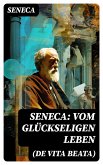 Seneca: Vom glückseligen Leben (De Vita Beata) (eBook, ePUB)