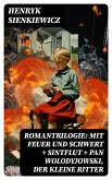 Romantrilogie: Mit Feuer und Schwert + Sintflut + Pan Wolodyjowski, der kleine Ritter (eBook, ePUB)