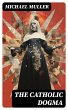 The Catholic Dogma (eBook, ePUB) - Bild 1