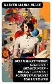 Gesammelte Werke: Gedichte + Erzählungen + Roman + Dramen + Schriften zu Kunst und Literatur (eBook, ePUB)