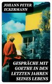 Gespräche mit Goethe in den letzten Jahren seines Lebens (eBook, ePUB)