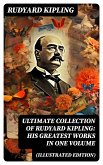 ULTIMATE Collection of Rudyard Kipling: His Greatest Works in One Volume (Illustrated Edition) (eBook, ePUB)