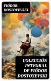 Colección integral de Fiódor Dostoyevski (eBook, ePUB)