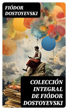 Colección integral de Fiódor Dostoyevski (eBook, ePUB) - Dostoyevski, Fiódor