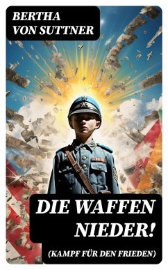 Die Waffen nieder! (Kampf für den Frieden) (eBook, ePUB) - Suttner, Bertha Von