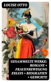 Gesammelte Werke: Romane + Frauenbewegung Essays + Biografien + Gedichte (eBook, ePUB)