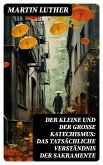 Der kleine und der große Katechismus: Das tatsächliche Verständnis der Sakramente (eBook, ePUB)