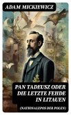 Pan Tadeusz oder Die letzte Fehde in Litauen (Nationalepos der Polen) (eBook, ePUB)