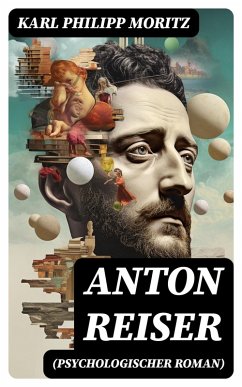 Anton Reiser (Psychologischer Roman) (eBook, ePUB) - Moritz, Karl Philipp