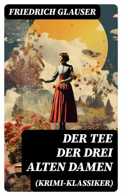 Der Tee der drei alten Damen (Krimi-Klassiker) (eBook, ePUB) - Glauser, Friedrich