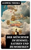 Der Münchner im Himmel: Satiren und Humoresken (eBook, ePUB)