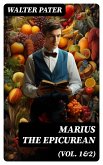 Marius the Epicurean (Vol. 1&2) (eBook, ePUB)