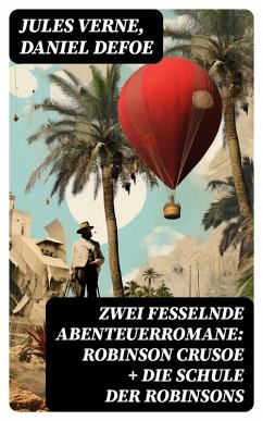 Zwei fesselnde Abenteuerromane: Robinson Crusoe + Die Schule der Robinsons (eBook, ePUB) - Verne, Jules; Defoe, Daniel
