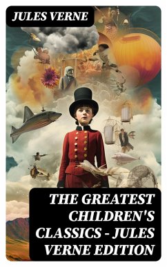 The Greatest Children's Classics - Jules Verne Edition (eBook, ePUB) - Verne, Jules