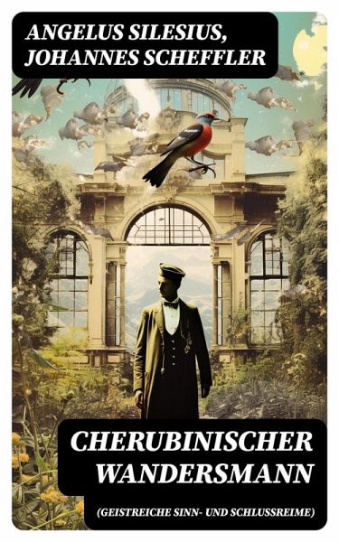Cherubinischer Wandersmann (Geistreiche Sinn- und Schlussreime) (eBook, ePUB) Cherubinischer Wandersmann (Geistreiche Sinn- und Schlussreime) (eBook, ePUB)