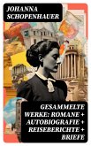 Gesammelte Werke: Romane + Autobiografie + Reiseberichte + Briefe (eBook, ePUB)