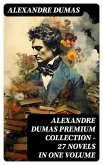 ALEXANDRE DUMAS Premium Collection - 27 Novels in One Volume (eBook, ePUB)