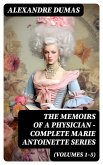 THE MEMOIRS OF A PHYSICIAN - Complete Marie Antoinette Series (Volumes 1-5) (eBook, ePUB)