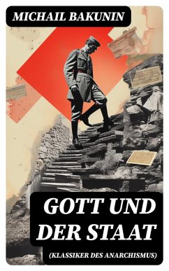 Gott und der Staat (Klassiker des Anarchismus) (eBook, ePUB) - Bakunin, Michail
