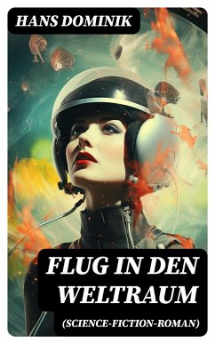 Flug in den Weltraum (Science-Fiction-Roman) (eBook, ePUB) - Dominik, Hans