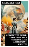 Gesammelte Werke: Erste Gedichte + Gedichte eines Lebendigen + Aufsätze (eBook, ePUB)