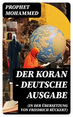 Der Koran (In der Übersetzung von Friedrich Rückert) - Deutsche Ausgabe (eBook, ePUB) - Mohammed, Prophet