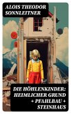 Die Höhlenkinder: Heimlicher Grund + Pfahlbau + Steinhaus (eBook, ePUB)