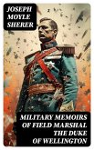 Military Memoirs of Field Marshal the Duke of Wellington (eBook, ePUB)