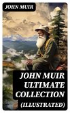 JOHN MUIR Ultimate Collection (Illustrated) (eBook, ePUB)