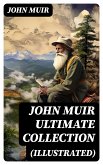 JOHN MUIR Ultimate Collection (Illustrated) (eBook, ePUB)